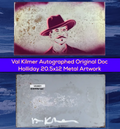 Val Kilmer's Personal Studio Collection - Signed Original Doc Holliday 20.5x12 Metal Artwork